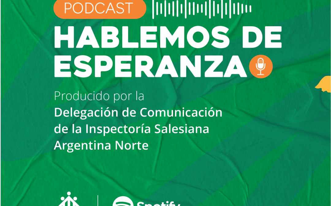 La Delegación de Comunicación ARN presenta el podcast “Hablemos de esperanza”