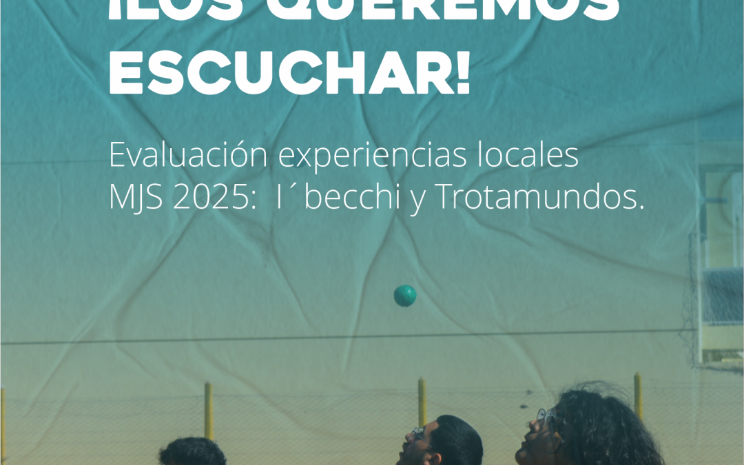 ¡Los queremos escuchar!: Evaluación experiencias locales MJS 2025