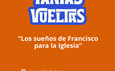 Vuelve Sin tantas vueltas: el sueño de Francisco para la Iglesia